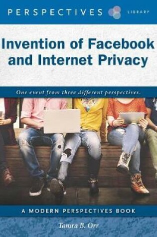 Cover of Invention of Facebook and Internet Privacy