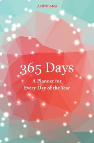 Cover of 365 Days- A Planner for Every Day of the Year