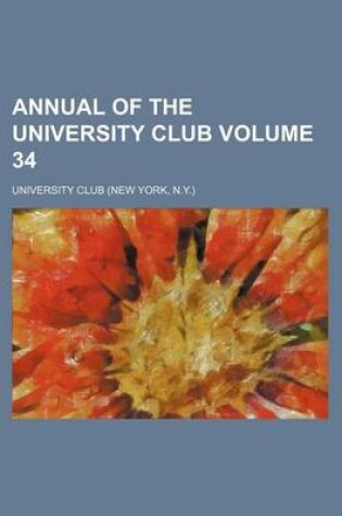 Cover of Annual of the University Club Volume 34