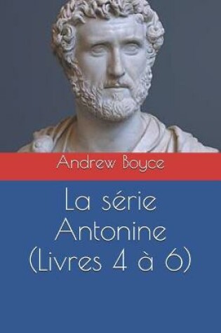 Cover of La série Antonine (Livres 4 à 6)