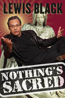 Nothing's Sacred by Lewis Black