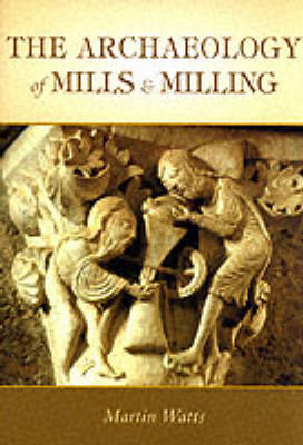 Book cover for The Archaeology of Mills and Milling