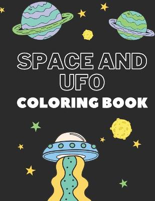 Book cover for Space and UFO Coloring Book