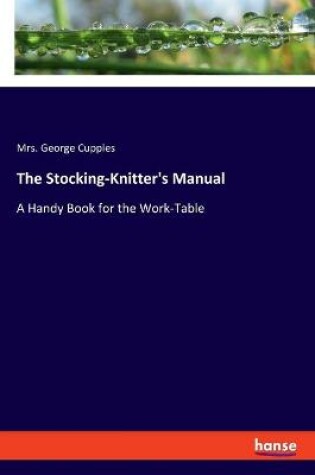 Cover of The Stocking-Knitter's Manual