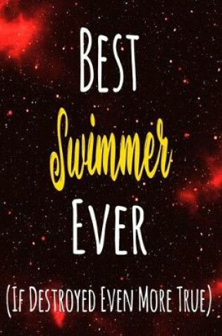 Cover of Best Swimmer Ever (If Destroyed Even More True)