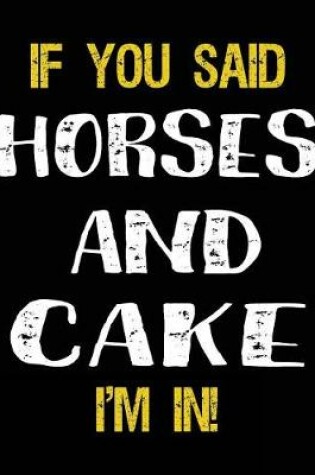 Cover of If You Said Horses And Cake I'm In