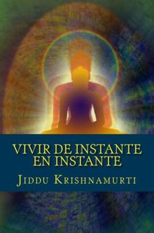 Cover of Vivir de Instante En Instante
