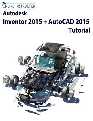 Book cover for Autodesk Inventor 2015 + AutoCAD 2015 Tutorial