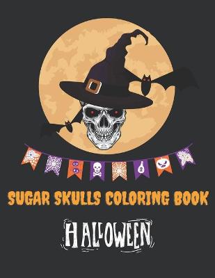 Book cover for Sugar Skulls Coloring Book Halloween