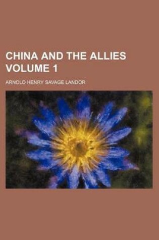 Cover of China and the Allies Volume 1