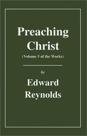 Book cover for Preaching Christ (Volume 5 of the Works of Edward Reynolds)