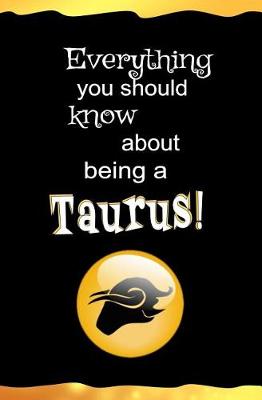 Book cover for Everything You Should Know About Being a Taurus