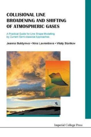 Cover of Collisional Line Broadening And Shifting Of Atmospheric Gases: A Practical Guide For Line Shape Modelling By Current Semi-classical Approaches