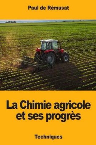 Cover of La Chimie agricole et ses progres