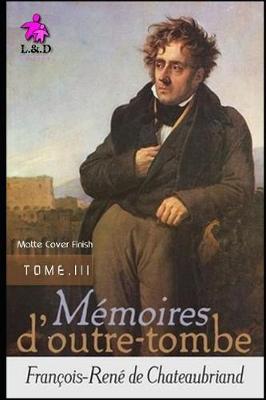 Book cover for Mémoires d'Outre-tombe (TOME III) (Matte Cover Finish)