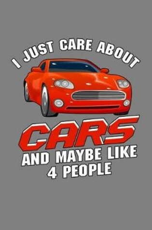 Cover of I Just Care About Cars And Maybe Like 4 People