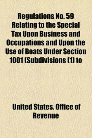 Cover of Regulations No. 59 Relating to the Special Tax Upon Business and Occupations and Upon the Use of Boats Under Section 1001 (Subdivisions (1) to