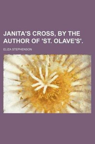 Cover of Janita's Cross, by the Author of 'St. Olave's'.