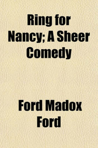 Cover of Ring for Nancy; A Sheer Comedy