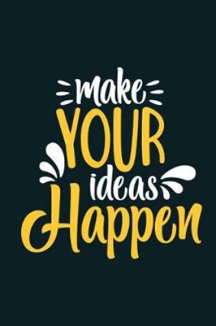 Cover of Make Your Ideas Happen