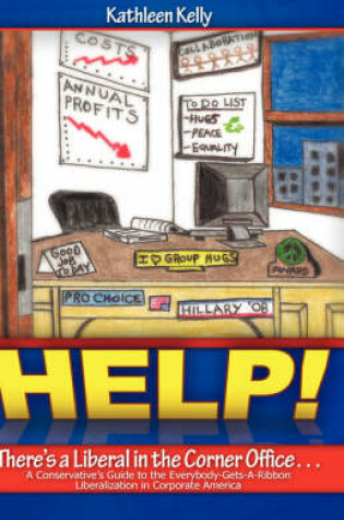 Cover of Help! There's a Liberal in the Corner Office.