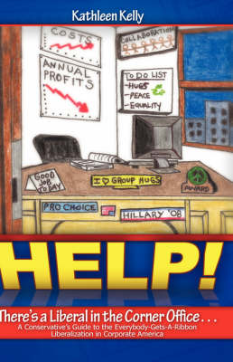 Book cover for Help! There's a Liberal in the Corner Office.