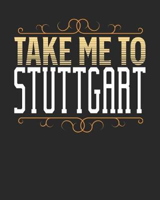 Book cover for Take Me To Stuttgart