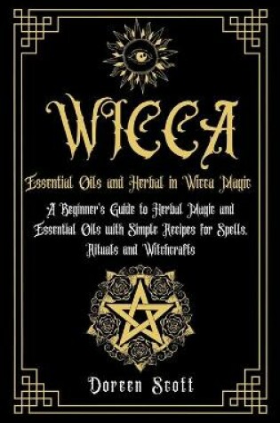 Cover of Essential Oils and Herbal in Wicca Magic