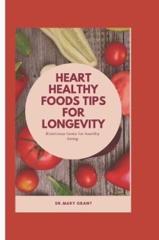 Cover of Heart healthy food tips for longevity