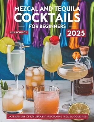 Book cover for Mezcal and Tequila Cocktails for Beginners