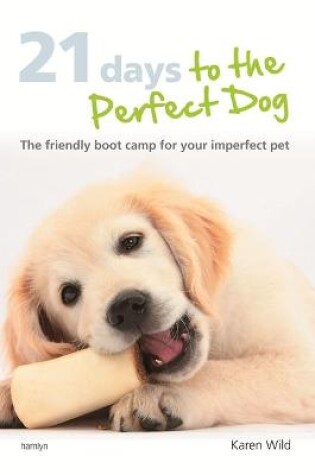 Cover of 21 Days To The Perfect Dog