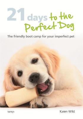 Book cover for 21 Days To The Perfect Dog