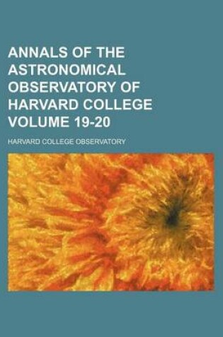 Cover of Annals of the Astronomical Observatory of Harvard College Volume 19-20