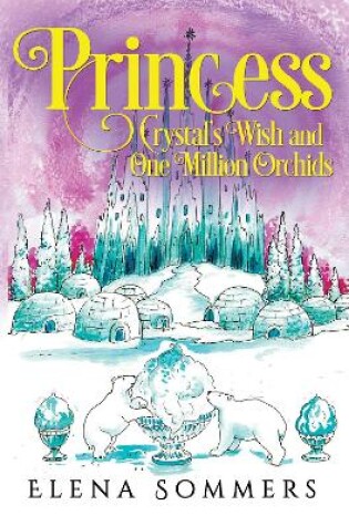 Cover of Princess Crystal's Wish and One Million Orchids