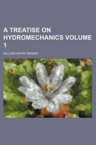 Cover of A Treatise on Hydromechanics Volume 1