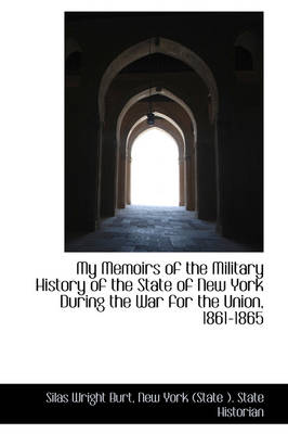 Book cover for My Memoirs of the Military History of the State of New York During the War for the Union, 1861-1865