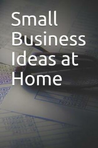 Cover of Small Business Ideas at Home