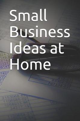 Book cover for Small Business Ideas at Home