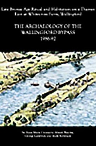 Cover of Archaeology of the Wallingford Bypass, 1986-92
