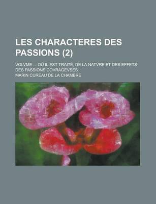 Book cover for Les Characteres Des Passions; Volvme ... Ou Il Est Traite, de La Natvre Et Des Effets Des Passions Covragevses (2)