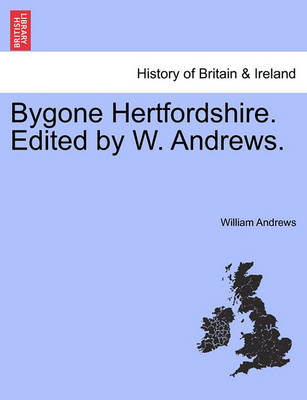 Book cover for Bygone Hertfordshire. Edited by W. Andrews.