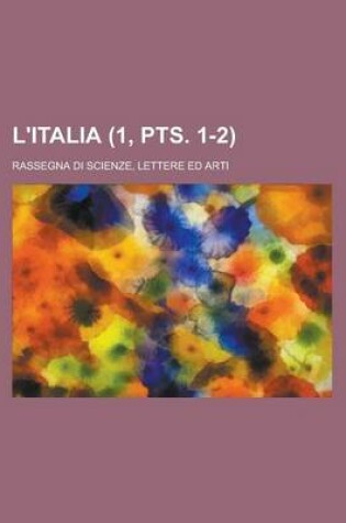 Cover of L'Italia (1, Pts. 1-2); Rassegna Di Scienze, Lettere Ed Arti