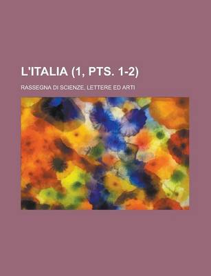 Book cover for L'Italia (1, Pts. 1-2); Rassegna Di Scienze, Lettere Ed Arti