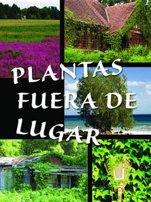 Book cover for Plantas Fuera de Lugar (Plants Out of Place )