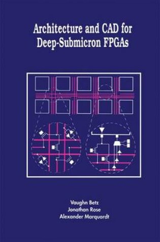 Cover of Architecture and CAD for Deep-Submicron FPGAS