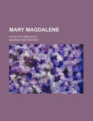 Book cover for Mary Magdalene; A Play in Three Acts