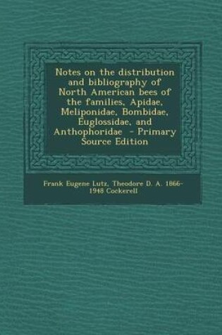 Cover of Notes on the Distribution and Bibliography of North American Bees of the Families, Apidae, Meliponidae, Bombidae, Euglossidae, and Anthophoridae - Pri