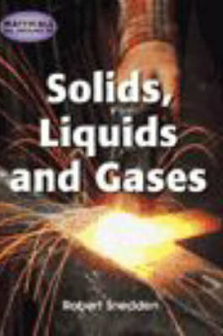 Cover of Materials All Around Us: Solids, Liquids & Gases