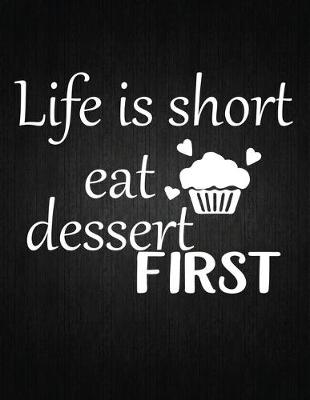 Book cover for Life Is Short Eat Dessent First