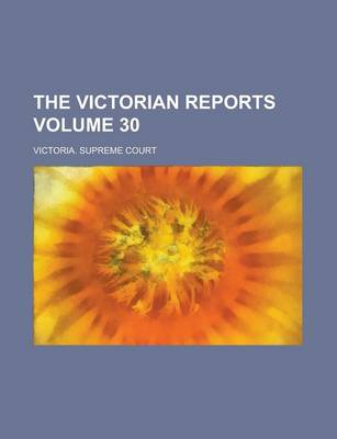 Book cover for The Victorian Reports Volume 30